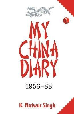 My China Diary 1956-88 - K Natwar Singh - cover