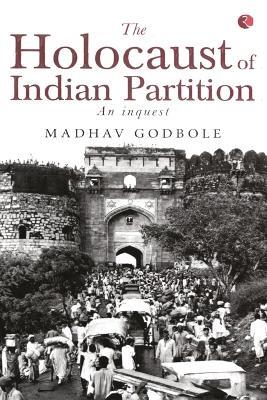 The Holocaust of Indian Partition - Madhav Godbole - cover