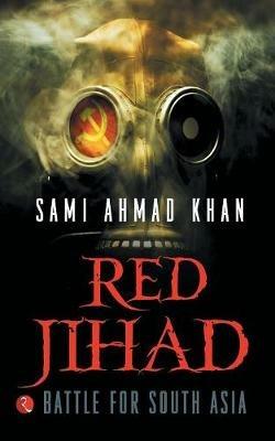 Red Jihad: Battle for South Asia - Sami Ahmad Khan - cover