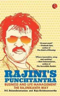 Rajini's Punchtantra: Business and Life Management the Rajinikanth Way - P. C. Balasubramanian,Raja Krishnamoorthy - cover