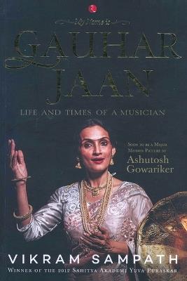 My Name is Gauhar Jaan - Vikram Sampath - cover