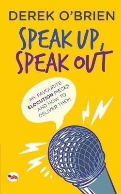 Speak Up, Speak Out: My Favourite Elocution Pieces and How to Deliver Them - Derek O'Brien - cover