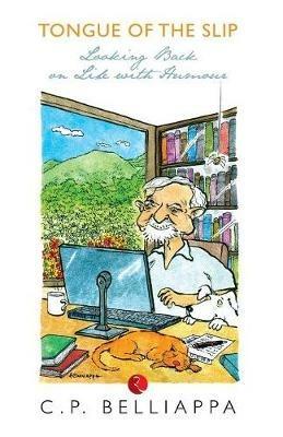 Tongue of the Slip: Looking Back on Life with Humour - C.P. Belliappa - cover