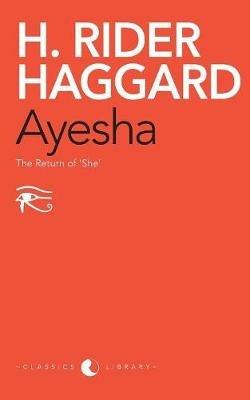 Ayesha: The Return of 'She' - Henry Rider Haggard - cover