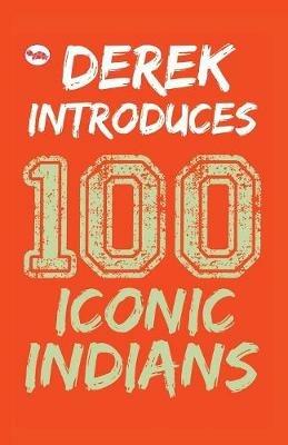 Derek Introduces: 100 Iconic Indians - Derek O'Brien - cover