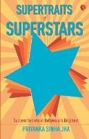 Supertraits of Superstars: Success Secrets of Bollywoods Brightest