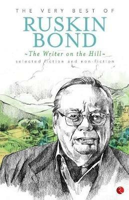 The Writer on the Hill: The Very Best of Ruskin Bond - Ruskin Bond - cover