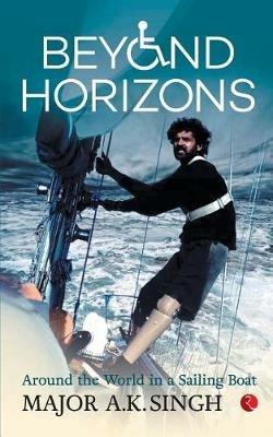 Beyond Horizons: Around the World in a Sailing Boat - A. K. Singh - cover