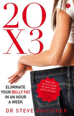 20 X 3, Eliminating Your Belly Fat in an Hour a Week - Steve Boutcher - cover