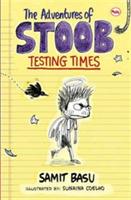 The Adventures of Stoob Testing Times - Samit Basu - cover