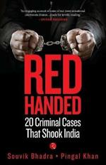 Red Handed: 20 Criminal Cases That Shook India