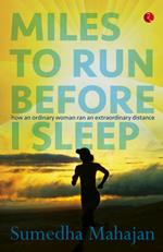 Miles to Run Before I Sleep: How an Ordinary Woman Ran an Extraordinary Distance