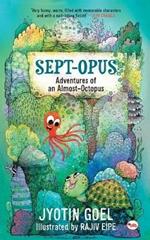 Sept- Opus: Adventures of an Almost- Octopus