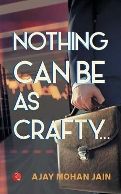 Nothing Can Be as Crafty - Ajay Mohan Jain - cover