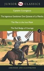 Junior Classic: Captains Courageous, the Ingenious Gentleman, Don Quixote of La Mancha, the Man in the Iron Mask, the Red Badge of Courage