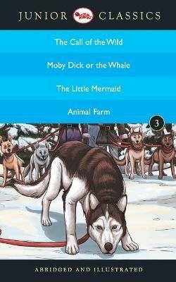 Junior Classic: The Call of the Wild, Moby Dick or the Whale, the Little Mermaid, Animal Farm - cover