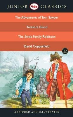 Junior Classic: The Adventures of Tom Sawyer, Treasure Island, the Swiss Family Robinson, David Copperfield - cover