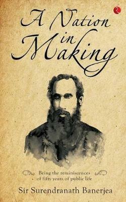 A Nation in Making - Surendranath Banerjea - cover
