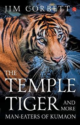 The Temple Tiger and More Man-Eaters of Kumaon - Jim Corbett - cover