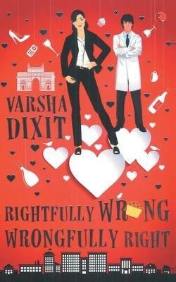 Rightfully Wrong Wrongfully Right - Varsha Dixit - cover