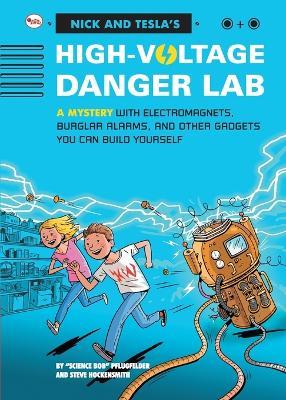 Nick And Tecla'S High-Voltage Danger Lab: A Mystery With Electromagnets, Burglar Alarms And Other Gadgets You Can Build Yourself - Pflugfelder - cover