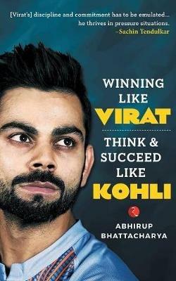 Winning like Virat: Think and Succeed like Kohli - Abhirup Bhattacharya - cover
