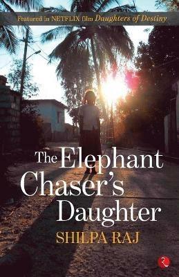 Elephant Chaser's Daughter - Shilpa Raj - cover