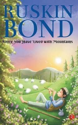 ONCE YOU HAVE LIVED WITH MOUNTAINS - Ruskin Bond - cover