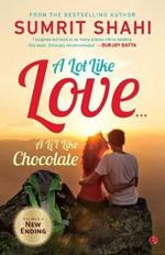 A LOT LIKE LOVE... A LI'L LIKE CHOCOLATE