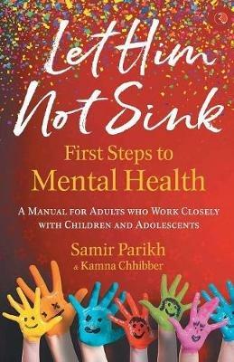 LET HIM NOT SINK: THE FIRST STEPS TO MENTAL HEALTH - Samir Parikh - cover