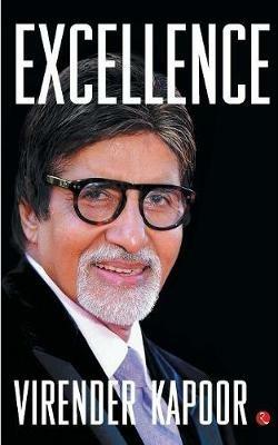 EXCELLENCE: The Amitabh Bachchan Way - Virender Kapoor - cover