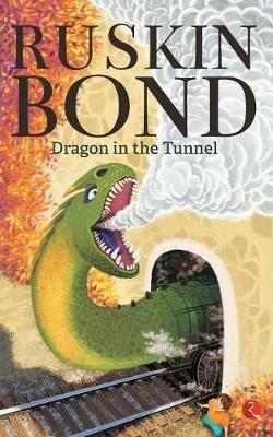DRAGON IN THE TUNNEL - Ruskin Bond - cover