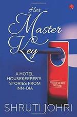 HER MASTER KEY: A Hotel Housekeeper's Stories from Inn-dia