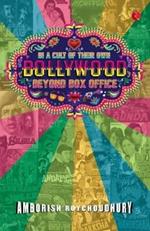 IN A CULT OF THEIR OWN: Bollywood Beyond Box Office