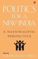 Politics for a New India: A Nationalistic Perspective