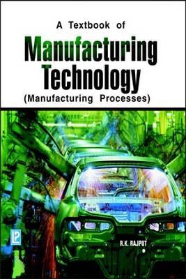 Manufacturing Technology: Manufacturing Processes - R. K. Rajput - cover