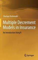 Multiple Decrement Models in Insurance: An Introduction Using R