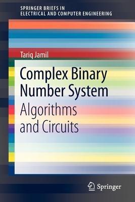 Complex Binary Number System: Algorithms and Circuits - Tariq Jamil - cover