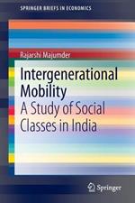 Intergenerational Mobility: A Study of Social Classes in India