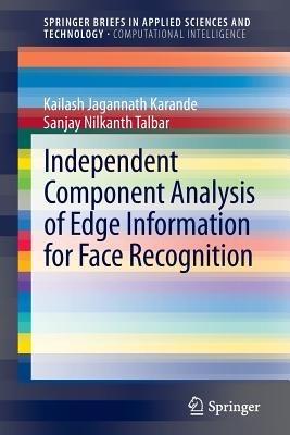 Independent Component Analysis of Edge Information for Face Recognition - Kailash Jagannath Karande,Sanjay Nilkanth Talbar - cover