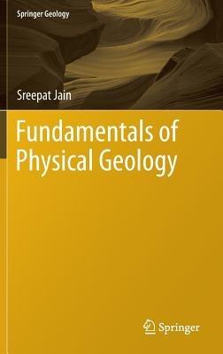 Fundamentals of Physical Geology - Sreepat Jain - cover
