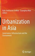 Urbanization in Asia: Governance, Infrastructure and the Environment