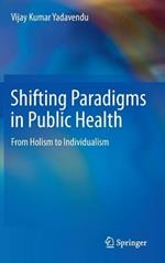 Shifting Paradigms in Public Health: From Holism to Individualism