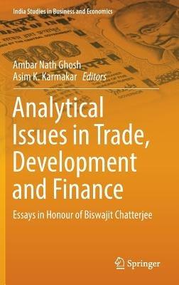 Analytical Issues in Trade, Development and Finance: Essays in Honour of Biswajit Chatterjee - cover