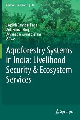 Agroforestry Systems in India: Livelihood Security & Ecosystem Services - cover