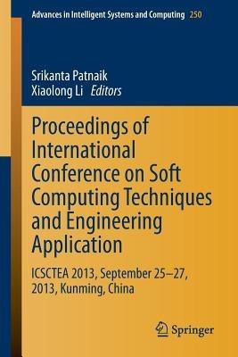 Proceedings of International Conference on Soft Computing Techniques and Engineering Application: ICSCTEA 2013, September 25-27, 2013, Kunming, China - cover