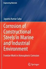 Corrosion of Constructional Steels in Marine and Industrial Environment: Frontier Work in Atmospheric Corrosion