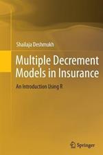 Multiple Decrement Models in Insurance: An Introduction Using R