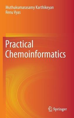 Practical Chemoinformatics - Muthukumarasamy Karthikeyan,Renu Vyas - cover