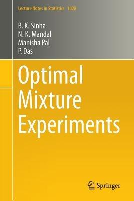 Optimal Mixture Experiments - B.K. Sinha,N.K. Mandal,Manisha Pal - cover